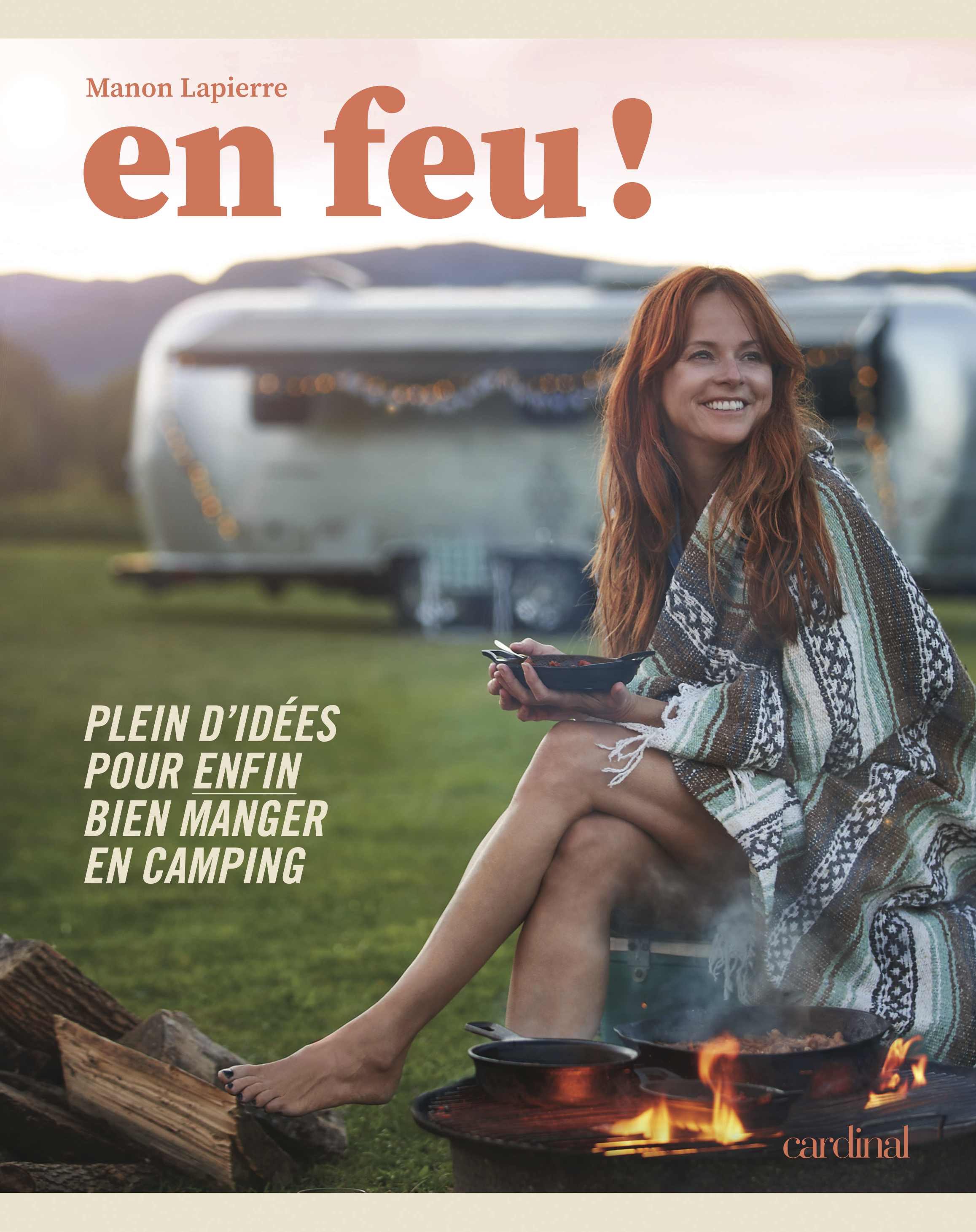 En feu! le nouveau livre de Manon Lapierre avec des recettes cool et délicieuses en camping